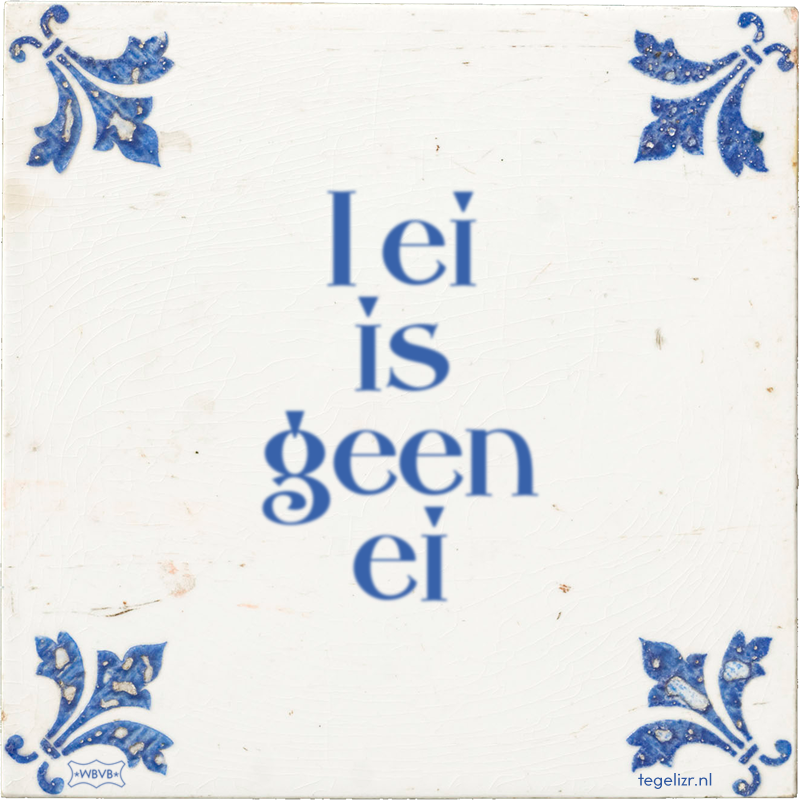 1 ei is geen ei - Online tegeltjes bakken