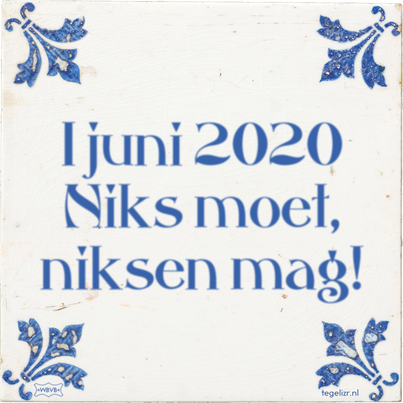 1 juni 2020 Niks moet, niksen mag! - Online tegeltjes bakken