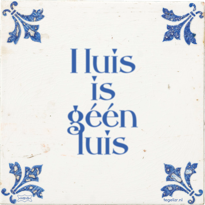 1 luis is géén luis - Online tegeltjes bakken