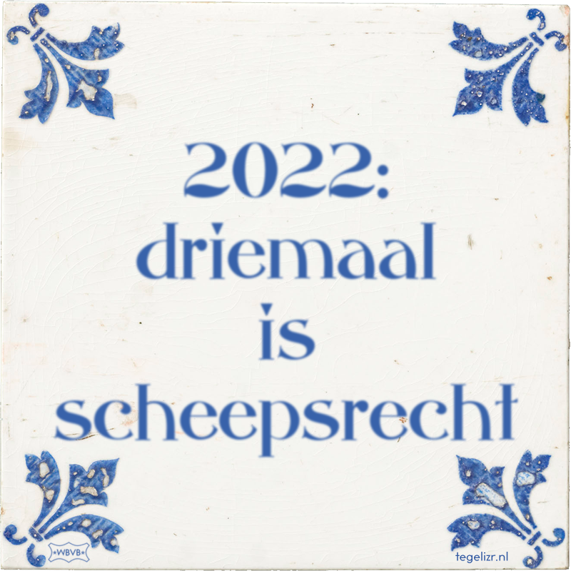 2022: driemaal is scheepsrecht - Online tegeltjes bakken