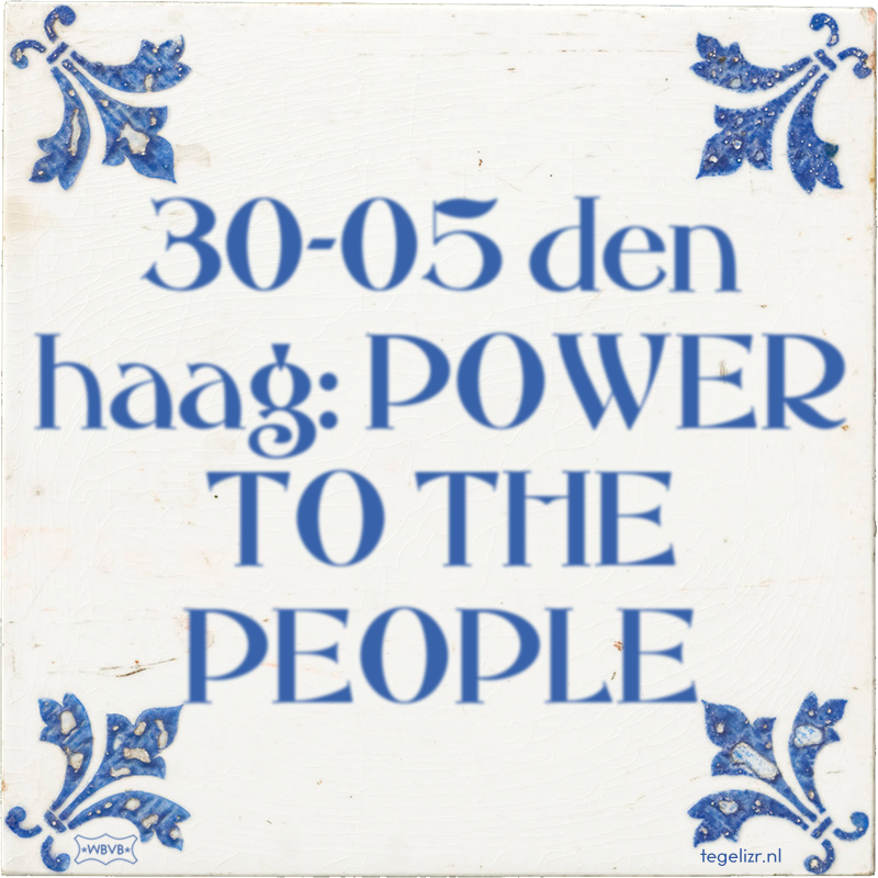 30-05 den haag: POWER TO THE PEOPLE - Online tegeltjes bakken
