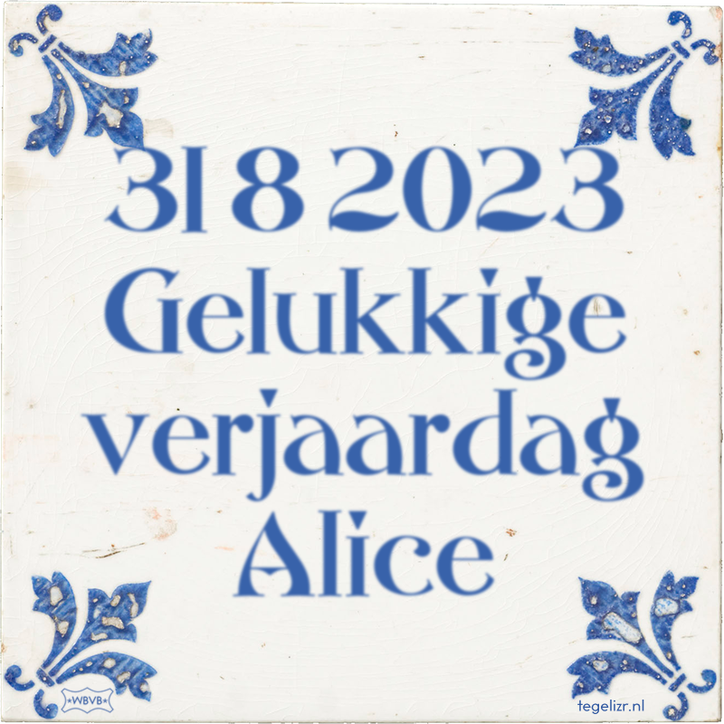 31 8 2023 Gelukkige verjaardag Alice - Online tegeltjes bakken