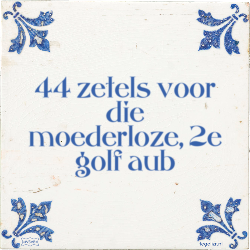 44 zetels voor die moederloze, 2e golf aub - Online tegeltjes bakken