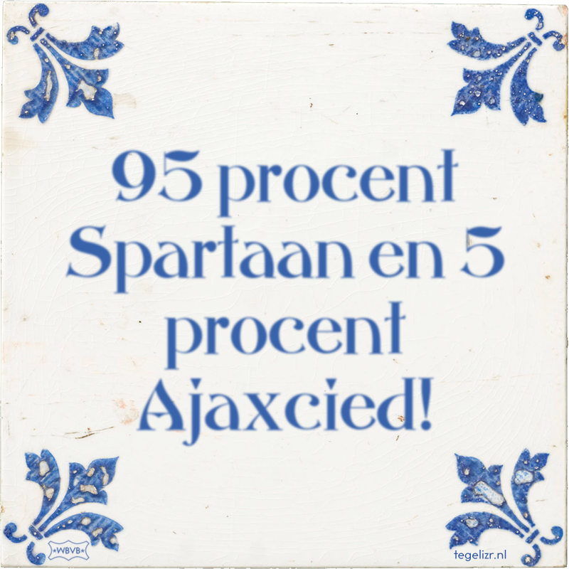 95 procent Spartaan en 5 procent Ajaxcied! - Online tegeltjes bakken