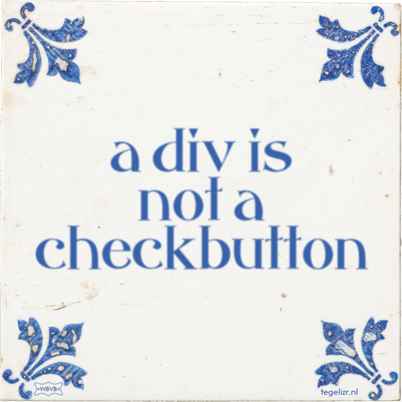 a div is not a checkbutton - Online tegeltjes bakken