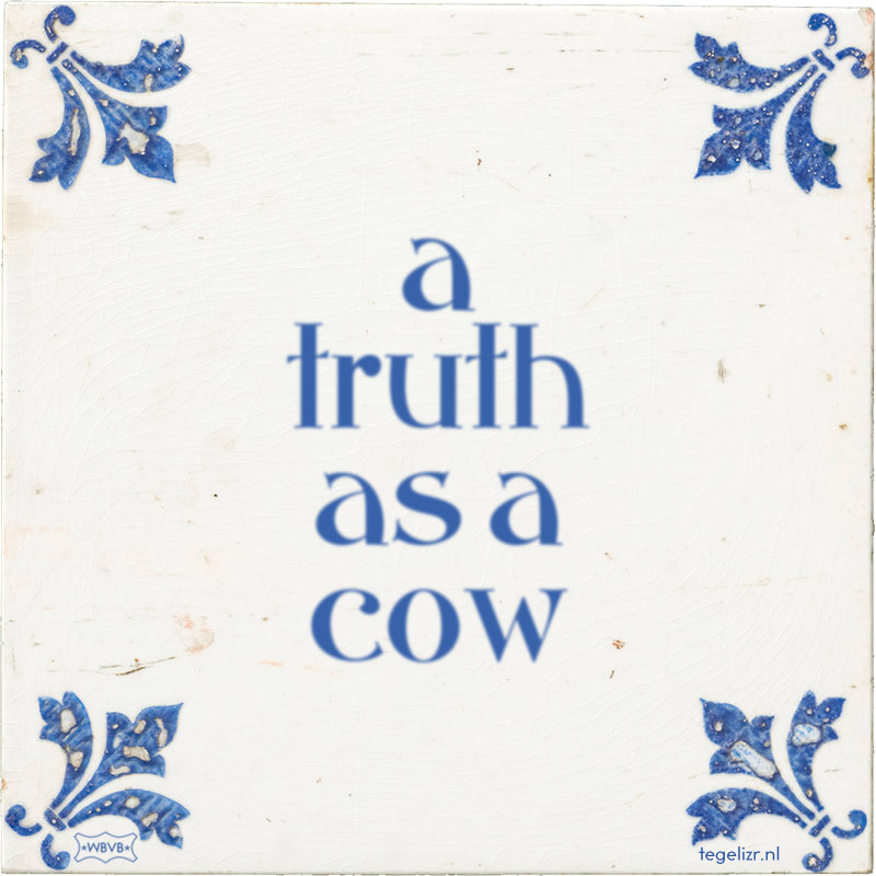 a truth as a cow - Online tegeltjes bakken