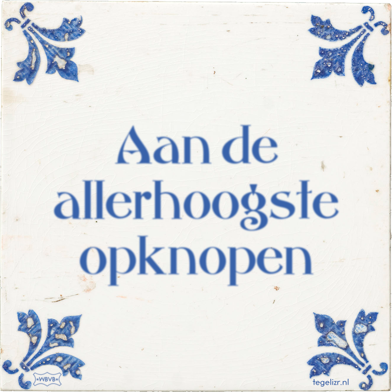 Aan de allerhoogste opknopen - Online tegeltjes bakken