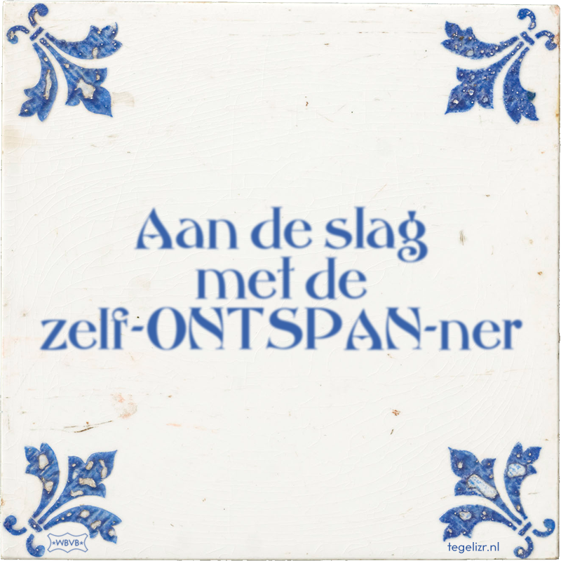 Aan de slag met de zelf-ONTSPAN-ner - Online tegeltjes bakken