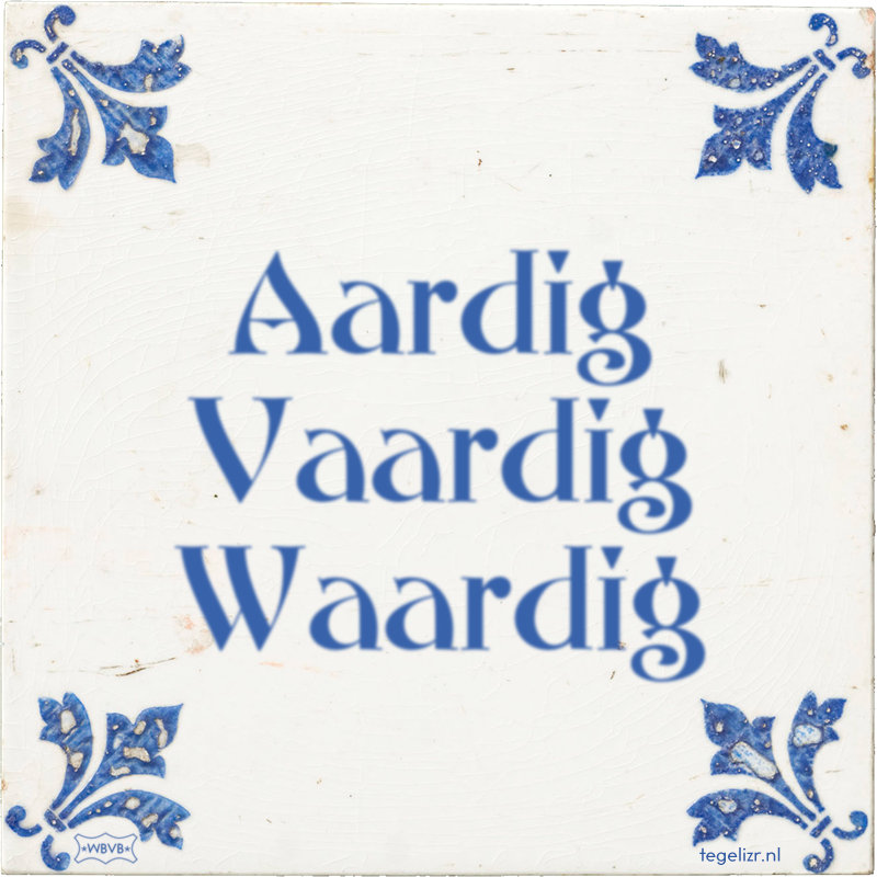 Aardig Vaardig Waardig - Online tegeltjes bakken