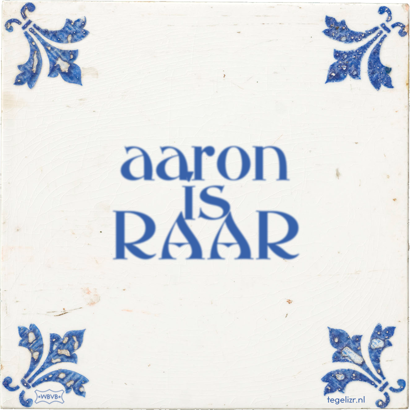 aaron is RAAR - Online tegeltjes bakken