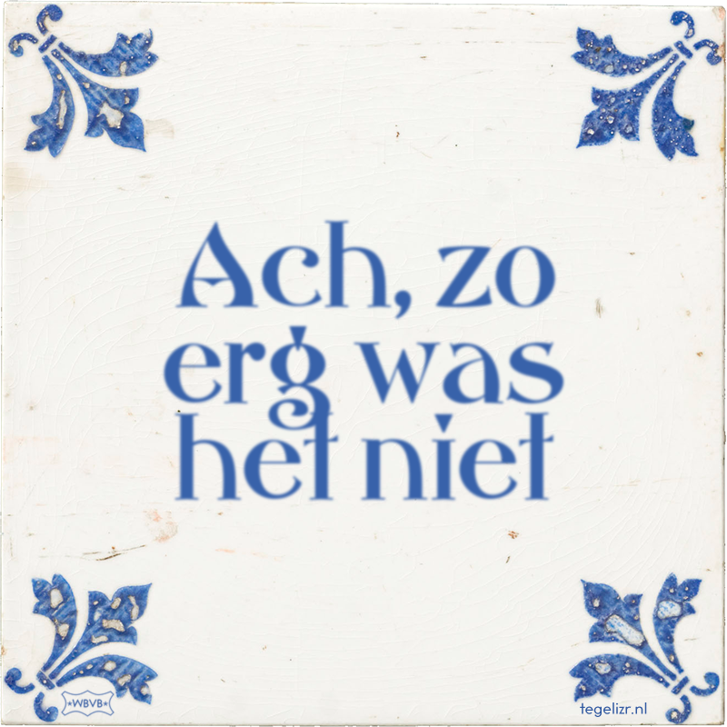 Ach, zo erg was het niet - Online tegeltjes bakken