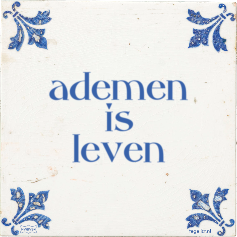 ademen is leven - Online tegeltjes bakken