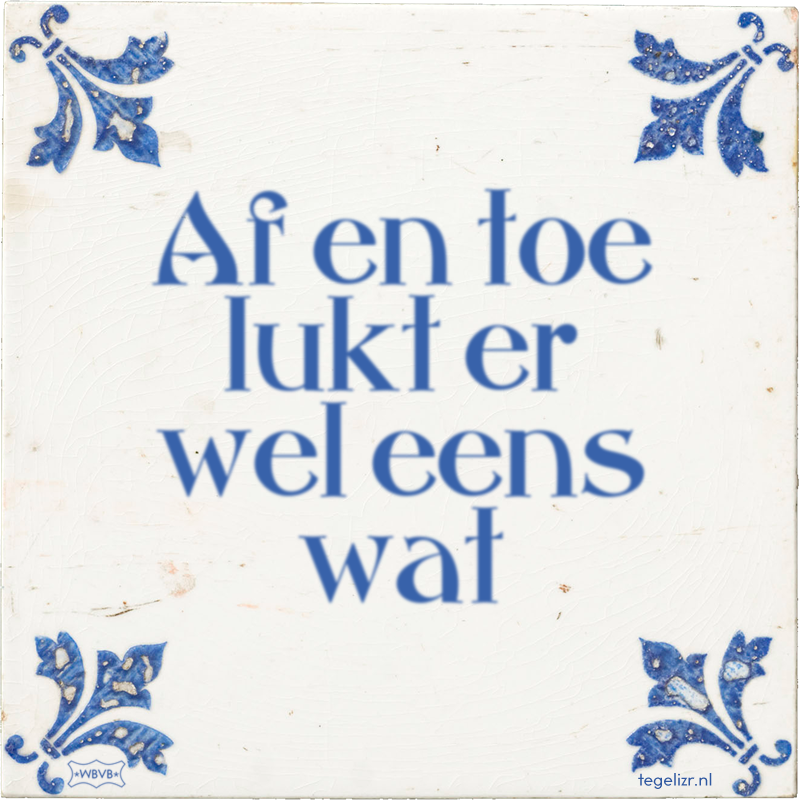 Af en toe lukt er wel eens wat - Online tegeltjes bakken