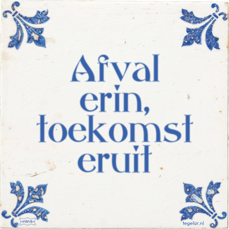 Afval erin, toekomst eruit - Online tegeltjes bakken