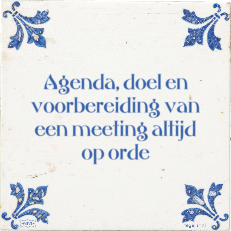Agenda, doel en voorbereiding van een meeting altijd op orde - Online tegeltjes bakken