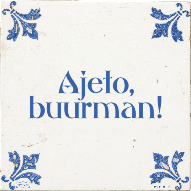 Ajeto, buurman! - Online tegeltjes bakken