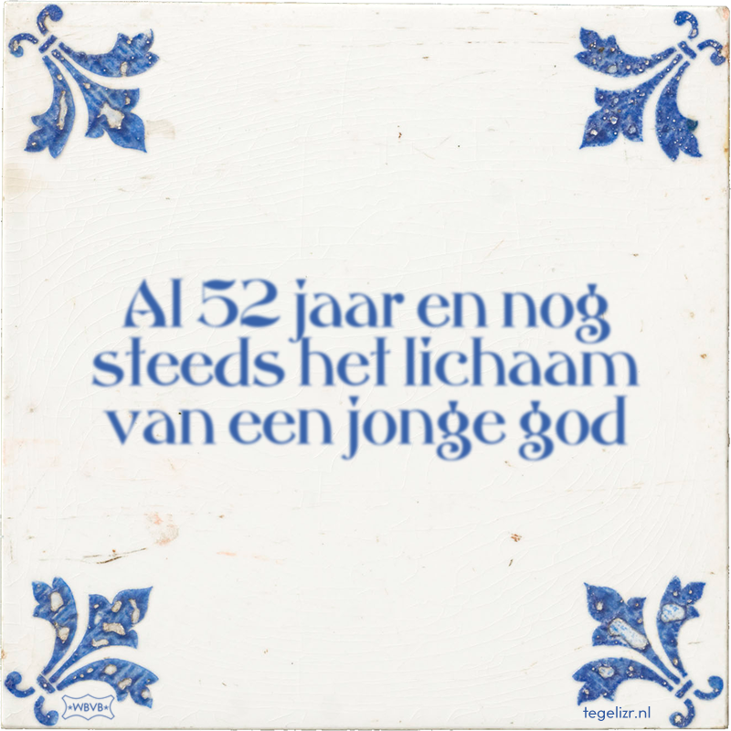 Al 52 jaar en nog steeds het lichaam van een jonge god - Online tegeltjes bakken