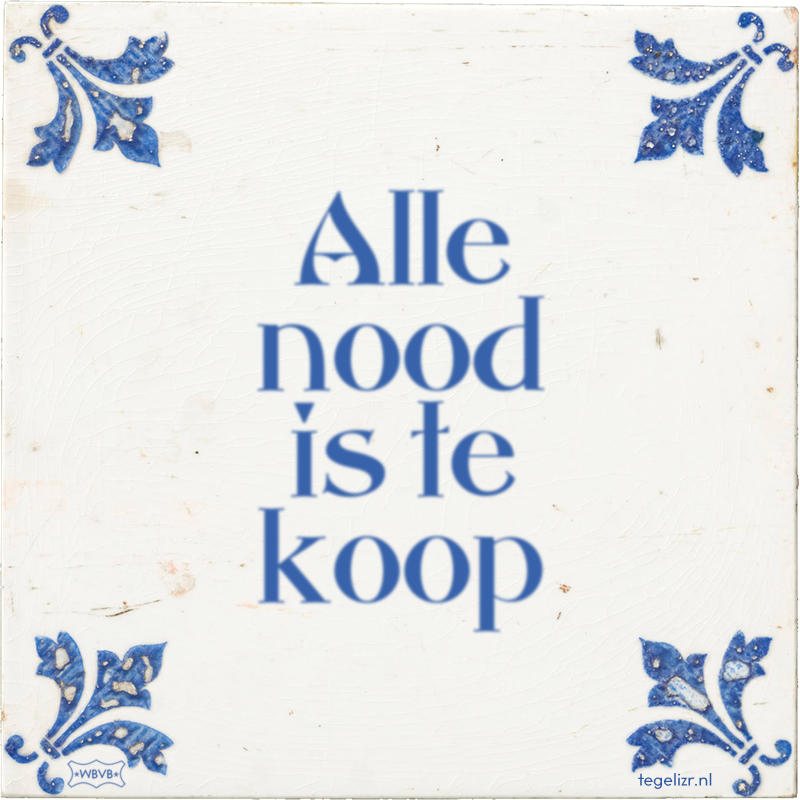 Alle nood is te koop - Online tegeltjes bakken