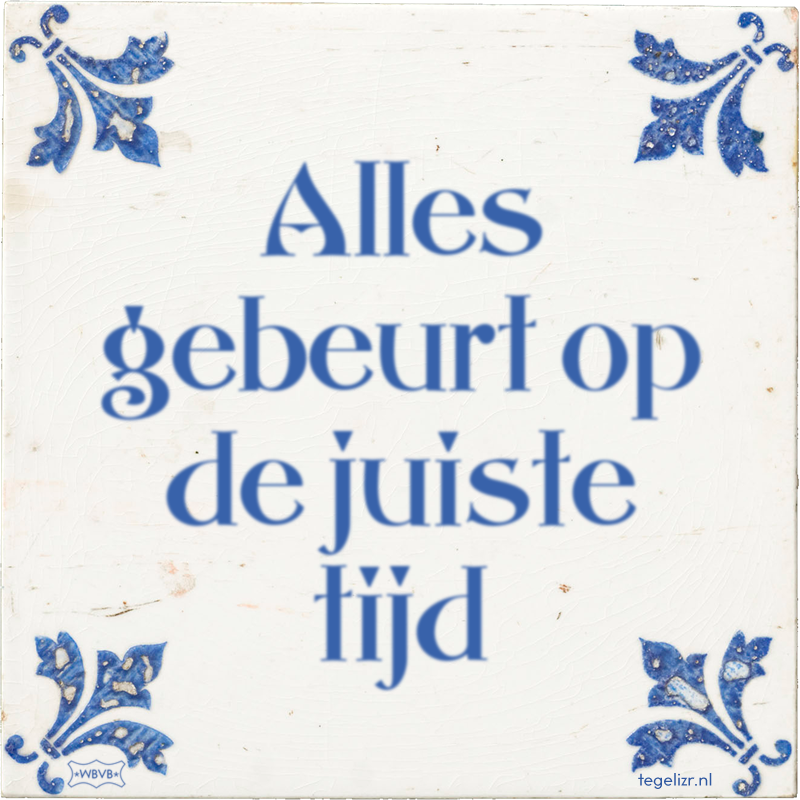 Alles gebeurt op de juiste tijd - Online tegeltjes bakken