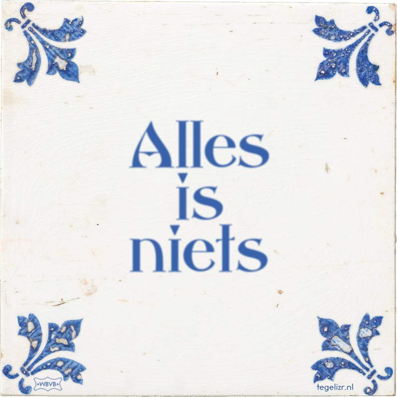 Alles is niets - Online tegeltjes bakken