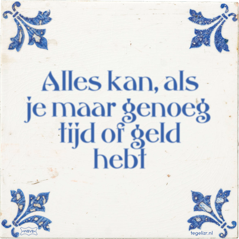 Alles kan, als je maar genoeg tijd of geld hebt - Online tegeltjes bakken