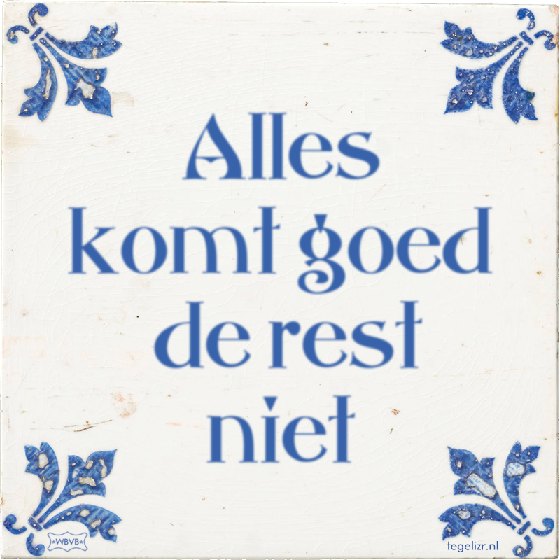 Alles komt goed de rest niet - Online tegeltjes bakken