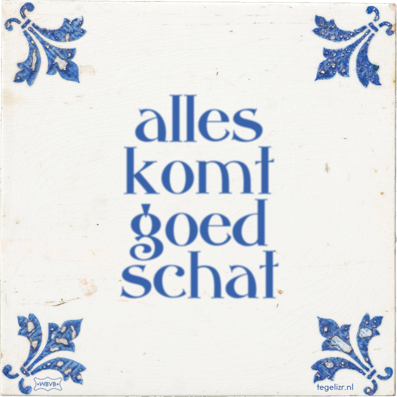 alles komt goed schat - Online tegeltjes bakken