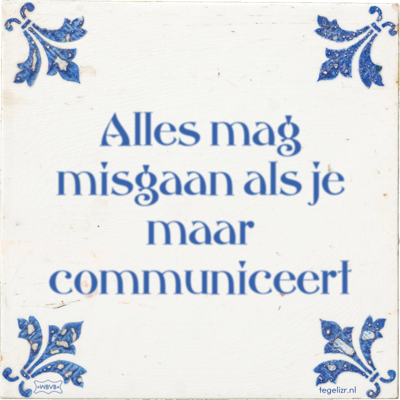 Alles mag misgaan als je maar communiceert - Online tegeltjes bakken