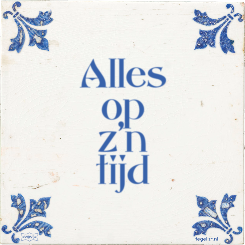 Alles op z'n tijd - Online tegeltjes bakken
