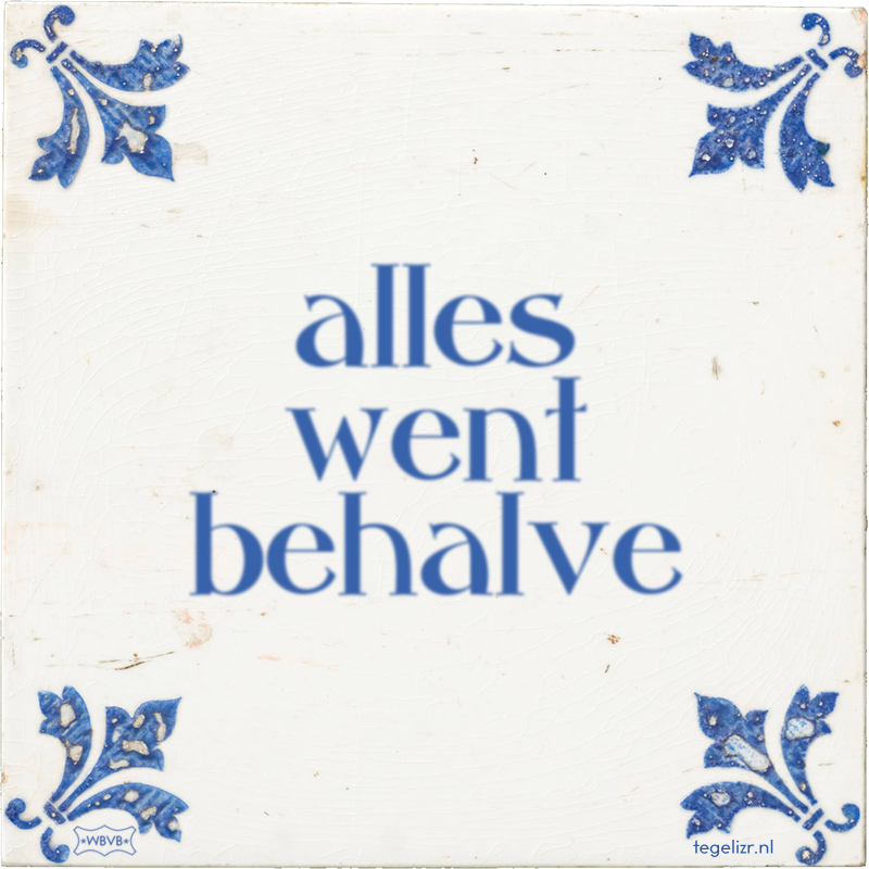 alles went behalve - Online tegeltjes bakken