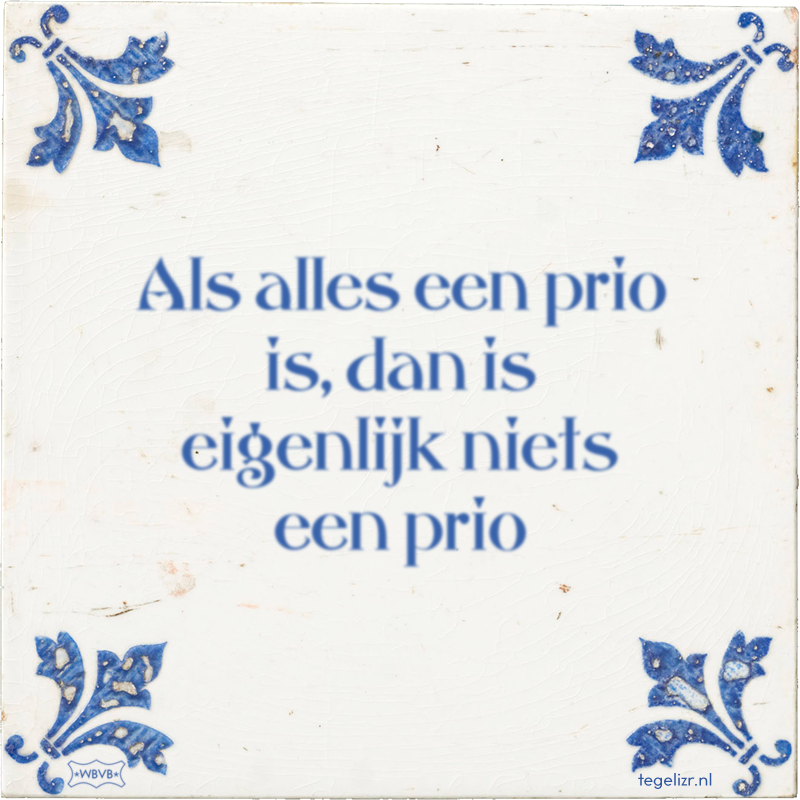 Als alles een prio is, dan is eigenlijk niets een prio - Online tegeltjes bakken