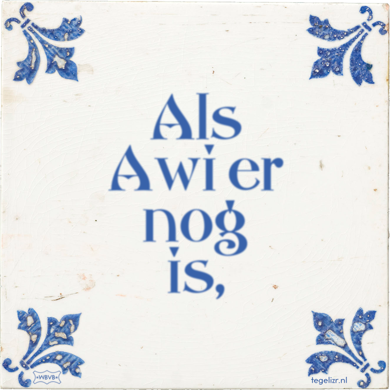 Als Awi er nog is, - Online tegeltjes bakken