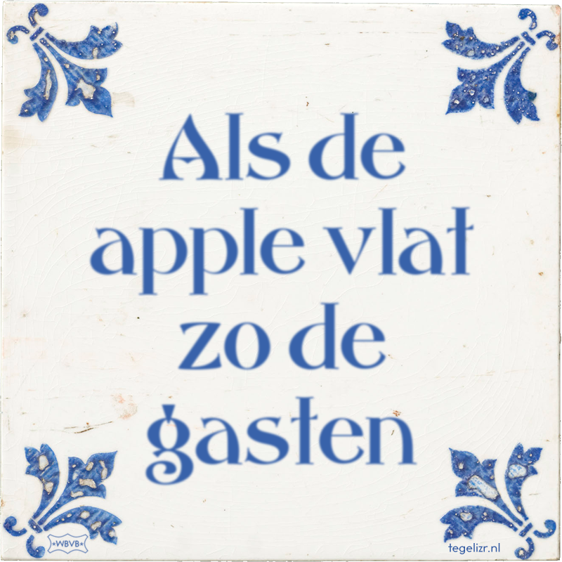 Als de apple vlat zo de gasten - Online tegeltjes bakken