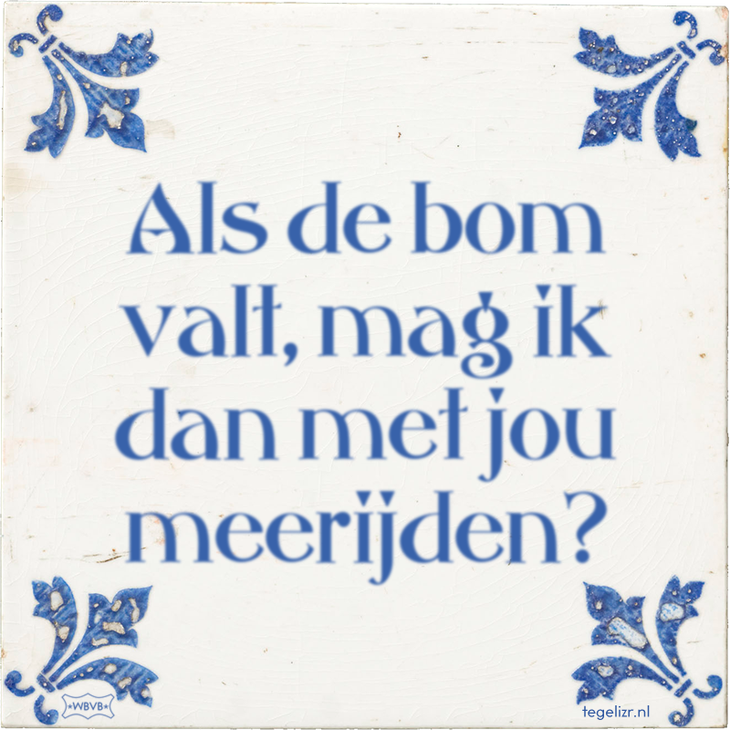 Als de bom valt, mag ik dan met jou meerijden? - Online tegeltjes bakken