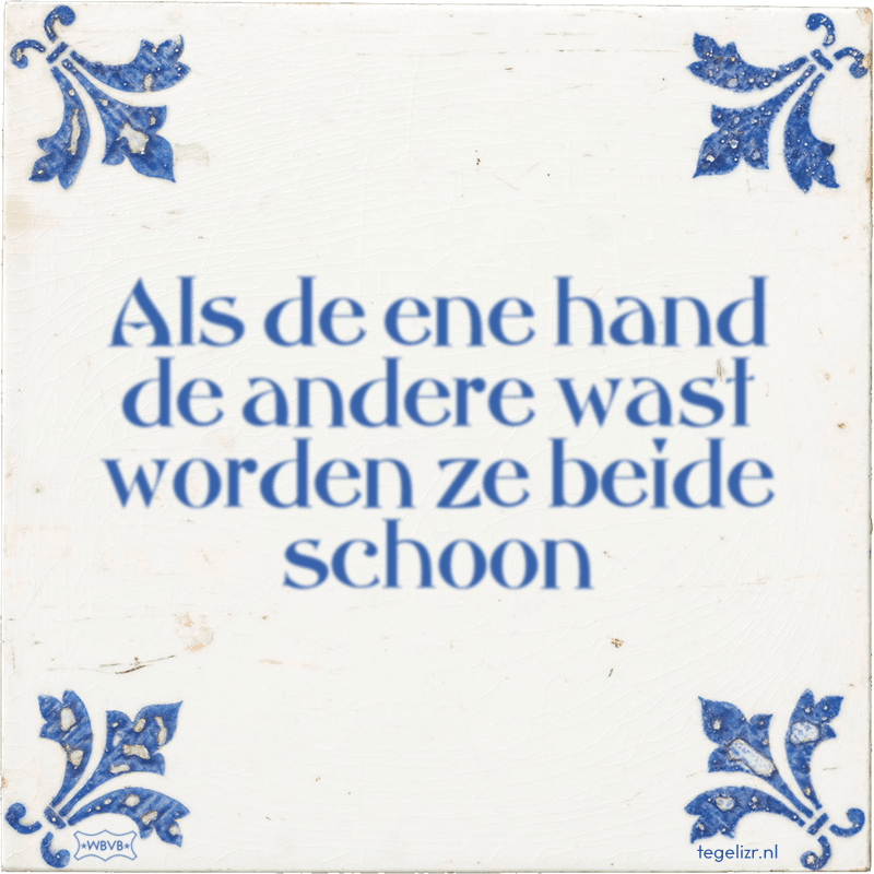 Als de ene hand de andere wast worden ze beide schoon - Online tegeltjes bakken