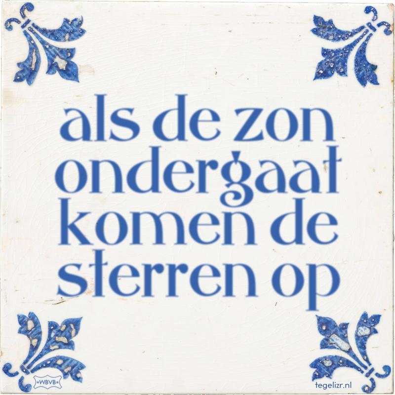 als de zon ondergaat komen de sterren op - Online tegeltjes bakken