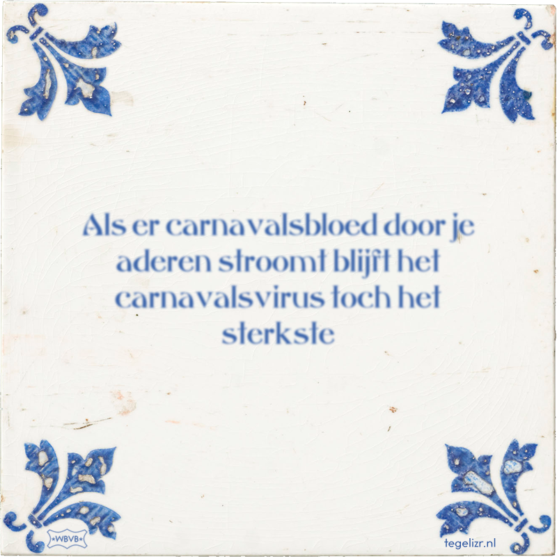 Als er carnavalsbloed door je aderen stroomt blijft het carnavalsvirus toch het sterkste - Online tegeltjes bakken