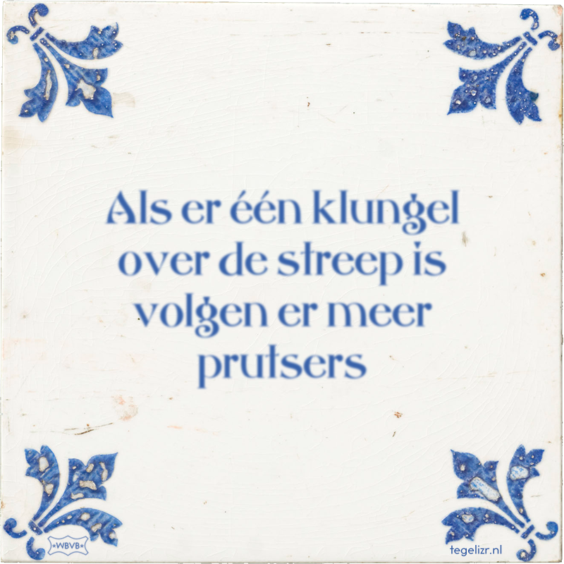 Als er één klungel over de streep is volgen er meer prutsers - Online tegeltjes bakken