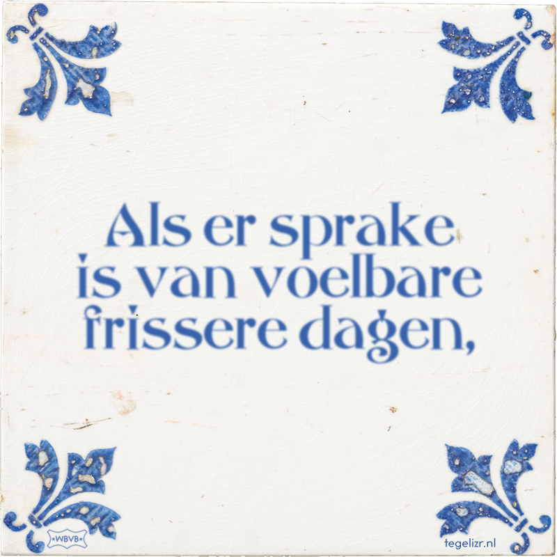 Als er sprake is van voelbare frissere dagen, - Online tegeltjes bakken