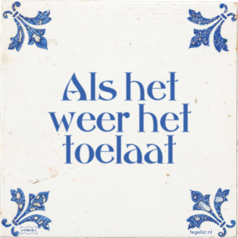 Als het weer het toelaat - Online tegeltjes bakken