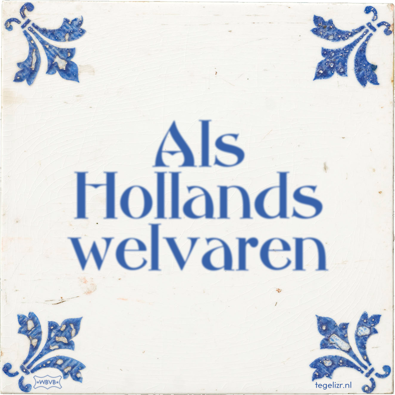 Als Hollands welvaren - Online tegeltjes bakken