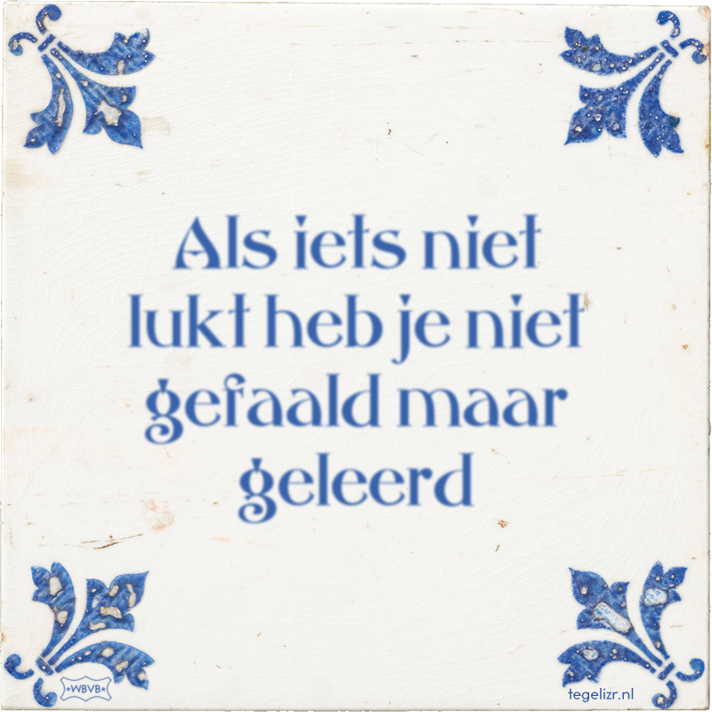 Als iets niet lukt heb je niet gefaald maar geleerd - Online tegeltjes bakken