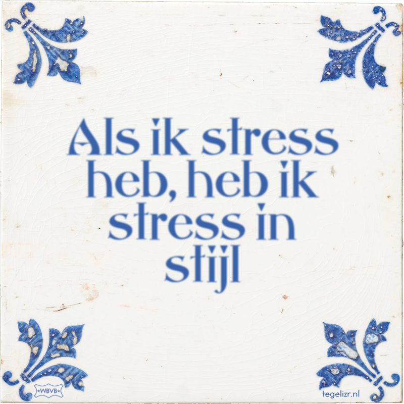 Als ik stress heb, heb ik stress in stijl - Online tegeltjes bakken
