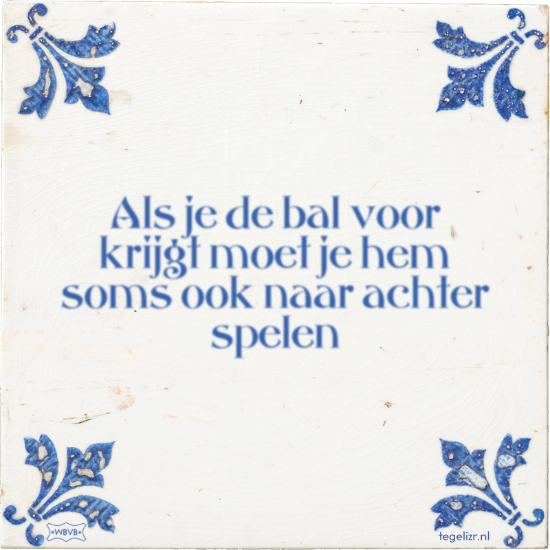Als je de bal voor krijgt moet je hem soms ook naar achter spelen - Online tegeltjes bakken