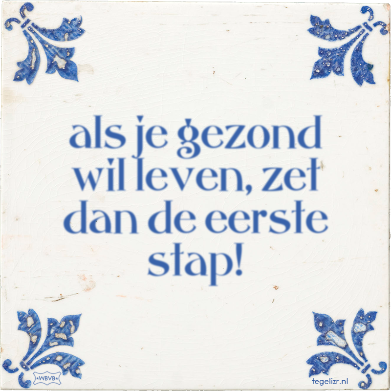 als je gezond wil leven, zet dan de eerste stap! - Online tegeltjes bakken