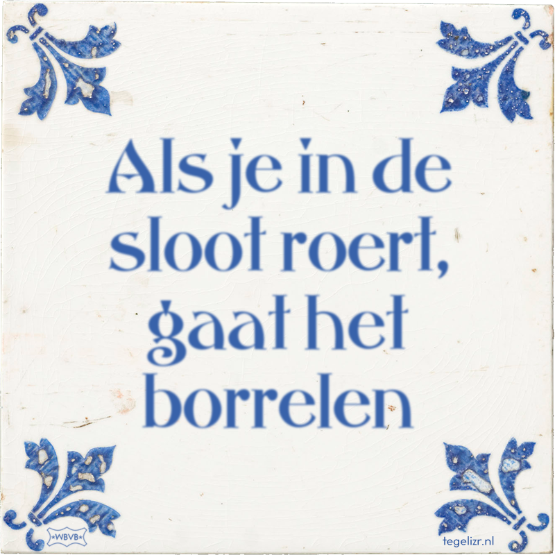 Als je in de sloot roert, gaat het borrelen - Online tegeltjes bakken