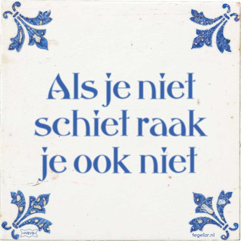 Als je niet schiet raak je ook niet - Online tegeltjes bakken
