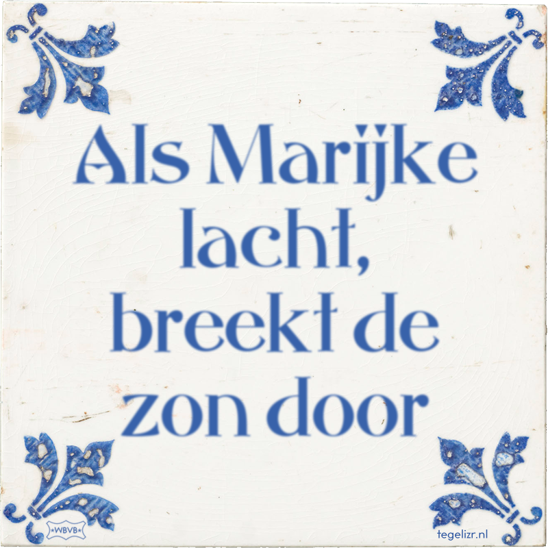 Als Marijke lacht, breekt de zon door - Online tegeltjes bakken