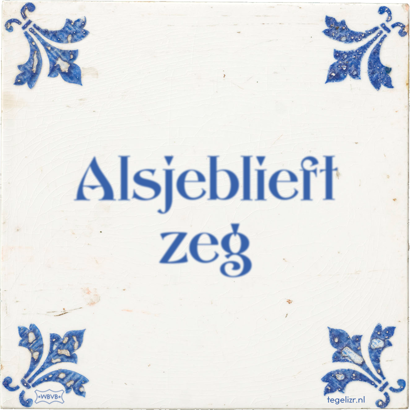 Alsjeblieft zeg - Online tegeltjes bakken