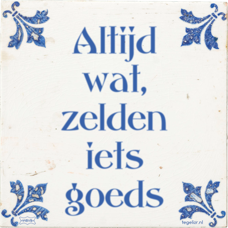 Altijd wat, zelden iets goeds - Online tegeltjes bakken